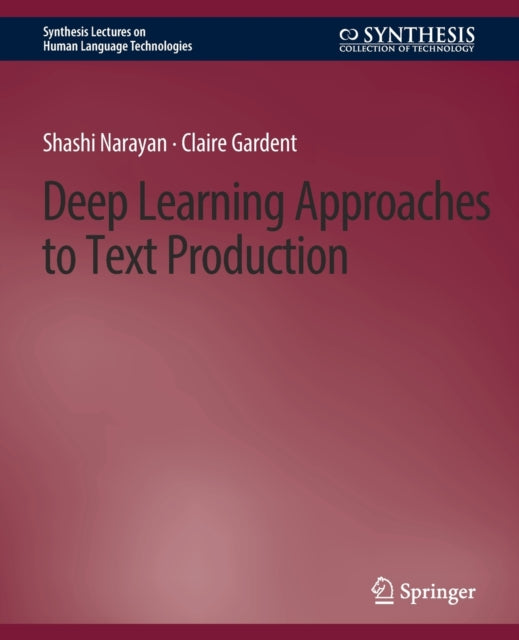 Book cover of: Deep Learning Approaches to Text Production. By: Shashi Narayan