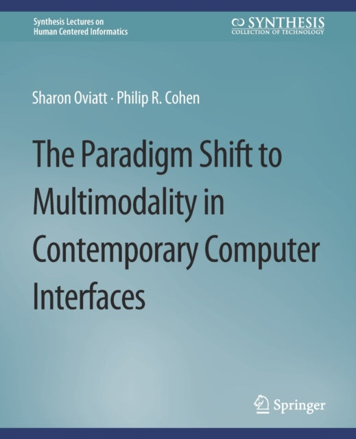 Book cover of: Paradigm Shift to Multimodality in Contemporary Computer Interfaces. By: Sharon OVIATT