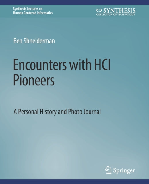 Book cover of: Encounters with HCI Pioneers. By: Ben Shneiderman