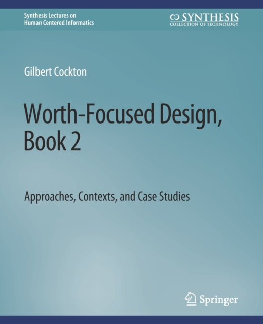 Book cover of: Worth-Focused Design, Book 2. By: Gilbert Cockton
