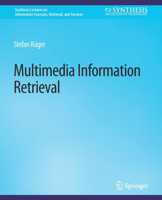 Book cover of: Multimedia Information Retrieval. By: Stefan Rueger