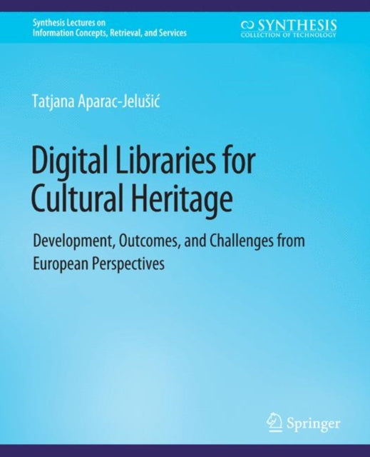 Book cover of: Digital Libraries for Cultural Heritage. By: Tatjana Aparac-Jelusić