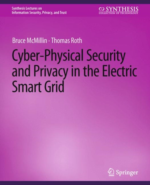 Book cover of: Cyber-Physical Security and Privacy in the Electric Smart Grid. By: Bruce McMillin