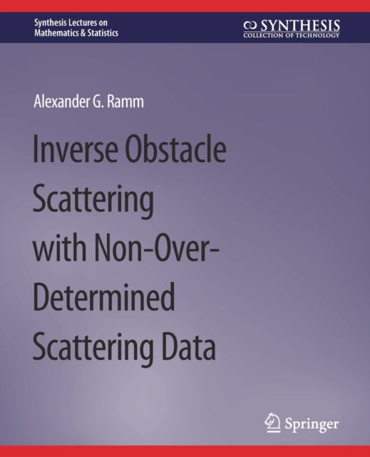 Book cover of: Inverse Obstacle Scattering with Non-Over-Determined Scattering Data. By: Alexander G. Ramm