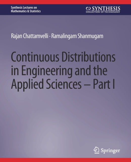Book cover of: Continuous Distributions in Engineering and the Applied Sciences -- Part I. By: Rajan Chattamvelli
