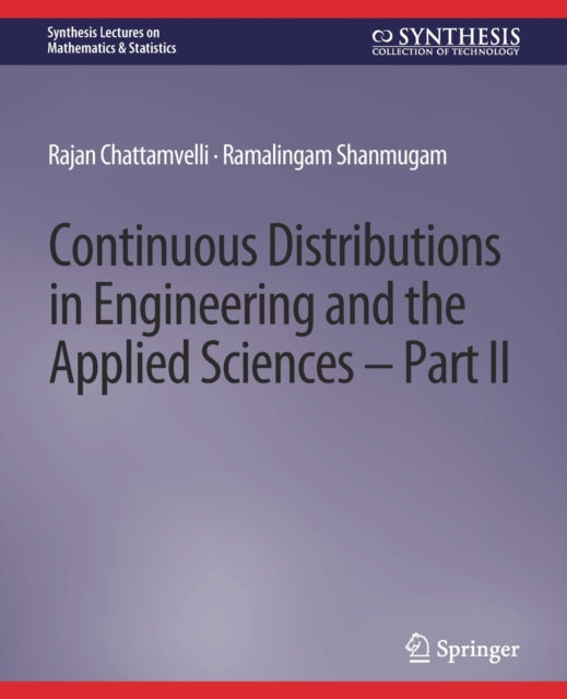 Book cover of: Continuous Distributions in Engineering and the Applied Sciences -- Part II. By: Rajan Chattamvelli