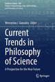 Book cover of: Current Trends in Philosophy of Science. By: Wenceslao J. Gonzalez