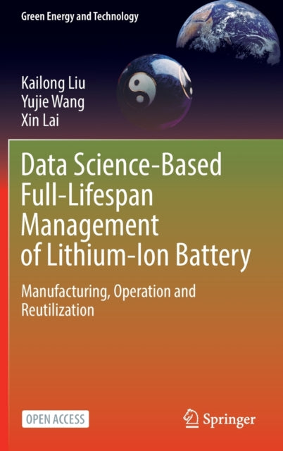 Book cover of: Data Science-Based Full-Lifespan Management of Lithium-Ion Battery. By: Kailong Liu
