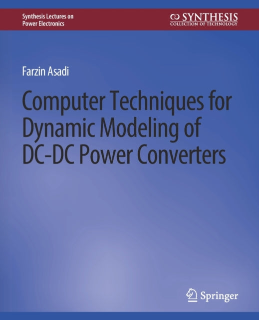 Book cover of: Computer Techniques for Dynamic Modeling of DC-DC Power Converters. By: Farzin Asadi