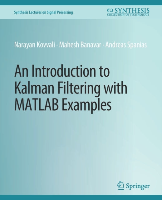 Book cover of: Introduction to Kalman Filtering with MATLAB Examples. By: Narayan Kovvali