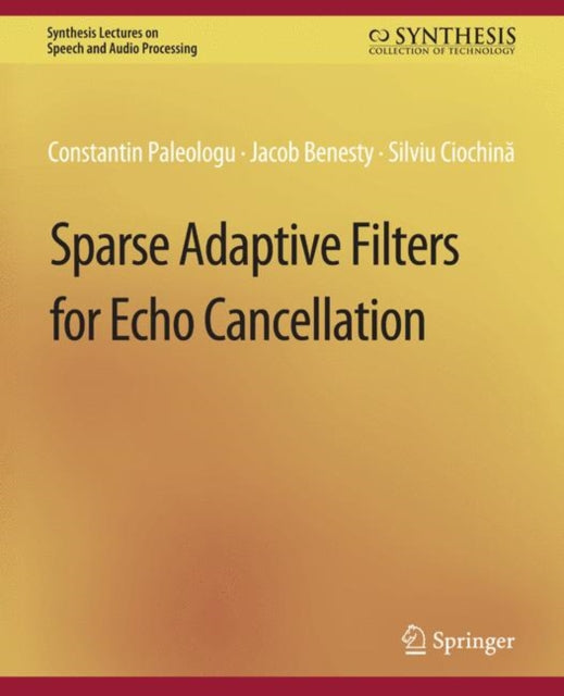Book cover of: Sparse Adaptive Filters for Echo Cancellation. By: Constantin Paleologu
