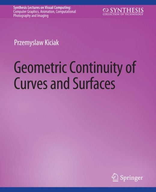 Book cover of: Geometric Continuity of Curves and Surfaces. By: Przemysław Kiciak