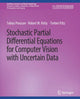 Book cover of: Stochastic Partial Differential Equations for Computer Vision with Uncertain Data. By: Tobias Preusser