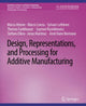 Book cover of: Design, Representations, and Processing for Additive Manufacturing. By: Marco Attene