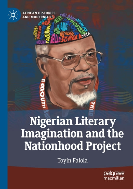 Book cover of: Nigerian Literary Imagination and the Nationhood Project. By: Toyin Falola