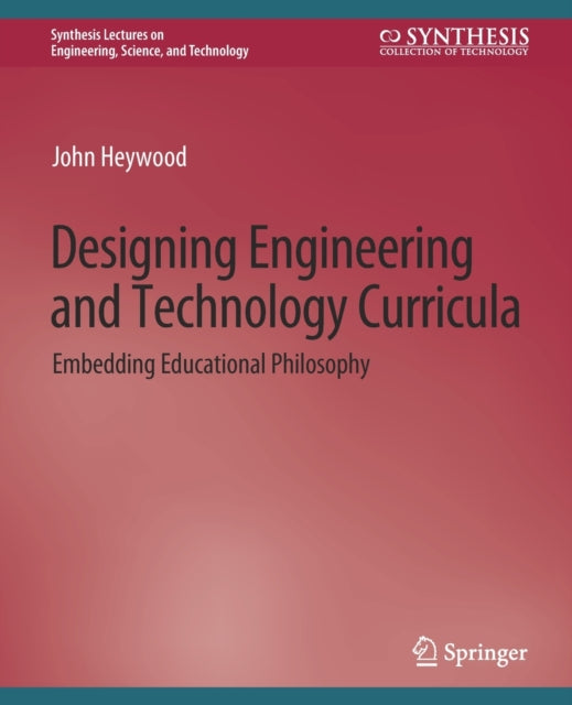 Book cover of: Designing Engineering and Technology Curricula. By: John Heywood