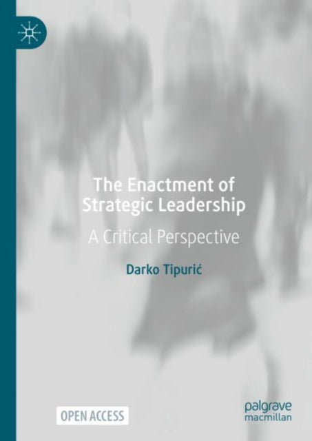 Book cover of: Enactment of Strategic Leadership. By: Darko Tipuric