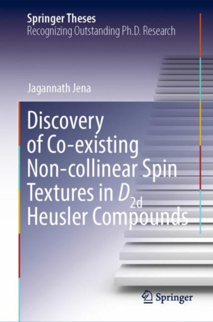 Book cover of: Discovery of Co-existing Non-collinear Spin Textures in D2d Heusler Compounds. By: Jagannath Jena