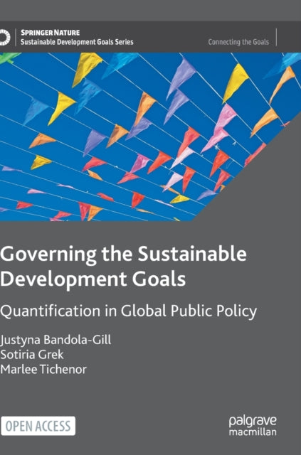 Book cover of: Governing the Sustainable Development Goals. By: Justyna Bandola-Gill