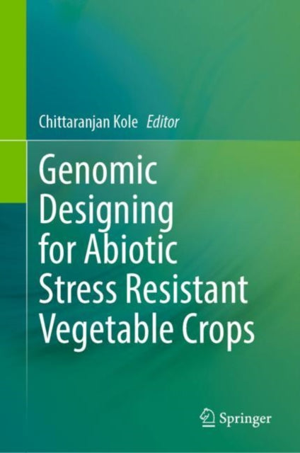 Book cover of: Genomic Designing for Abiotic Stress Resistant Vegetable Crops. By: Chittaranjan Kole