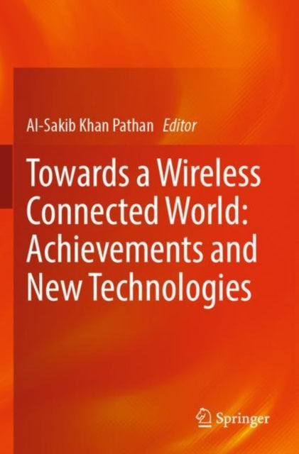 Book cover of: Towards a Wireless Connected World: Achievements and New Technologies. By: Al-Sakib Khan Pathan