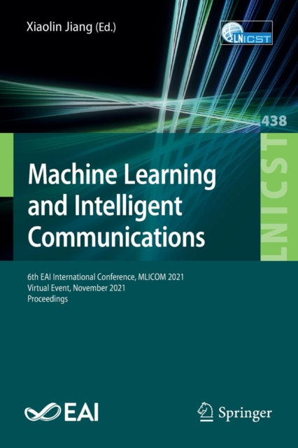 Book cover of: Machine Learning and Intelligent Communications. By: Xiaolin Jiang