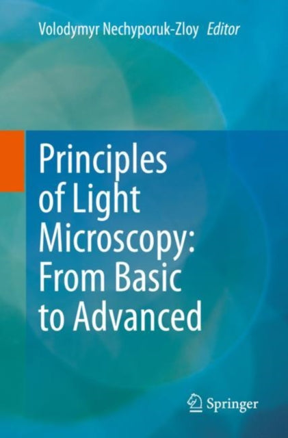 Book cover of: Principles of Light Microscopy: From Basic to Advanced. By: Volodymyr Nechyporuk-Zloy