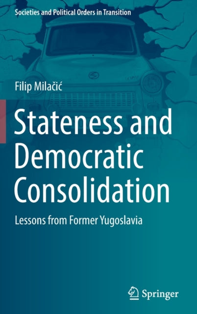 Book cover of: Stateness and Democratic Consolidation. By: Filip Milačić