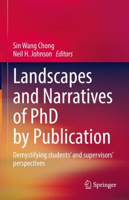 Book cover of: Landscapes and Narratives of PhD by Publication. By: Sin Wang Chong