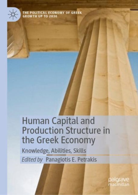 Book cover of: Human Capital and Production Structure in the Greek Economy. By: Panagiotis E. Petrakis