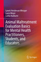 Book cover of: Animal Maltreatment Evaluation Basics for Mental Health Practitioners, Students, and Educators. By: Lynett Henderson Metzger