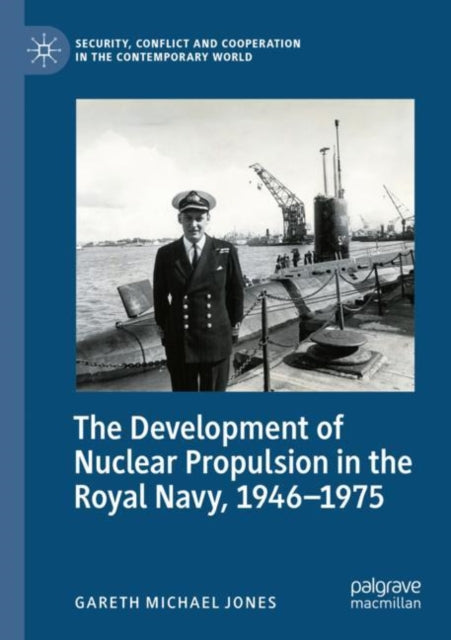 Book cover of: Development of Nuclear Propulsion in the Royal Navy, 1946-1975. By: Gareth Michael Jones
