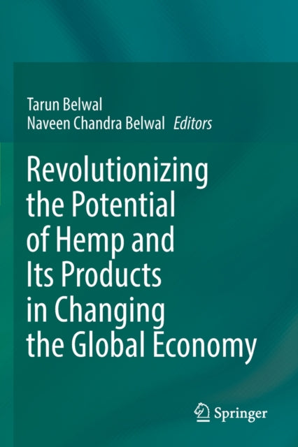 Book cover of: Revolutionizing the Potential of Hemp and Its Products in Changing the Global Economy. By: Tarun Belwal