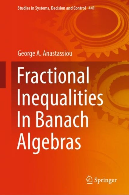 Book cover of: Fractional Inequalities In Banach Algebras. By: George A. Anastassiou