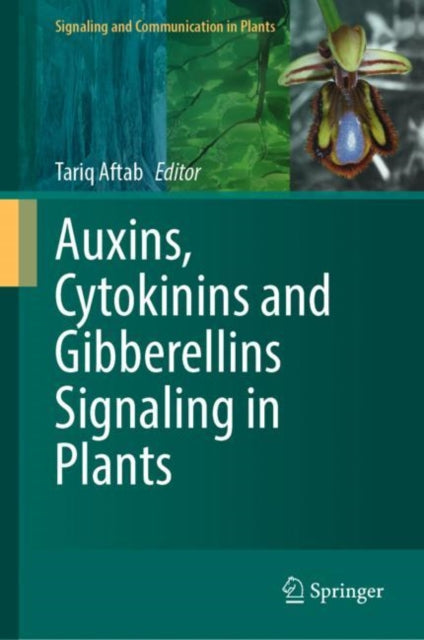 Book cover of: Auxins, Cytokinins and Gibberellins Signaling in Plants. By: Tariq Aftab