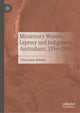 Book cover of: Missionary Women, Leprosy and Indigenous Australians, 1936–1986. By: Charmaine Robson