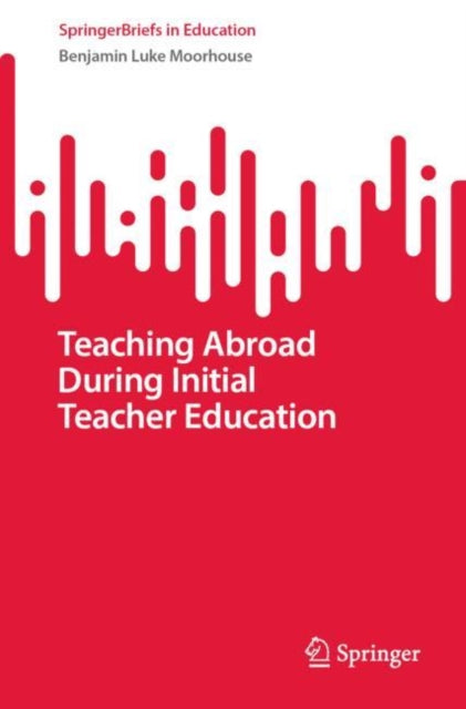 Book cover of: Teaching Abroad During Initial Teacher Education. By: Benjamin Luke Moorhouse