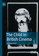 Book cover of: Child in British Cinema. By: Matthew Smith