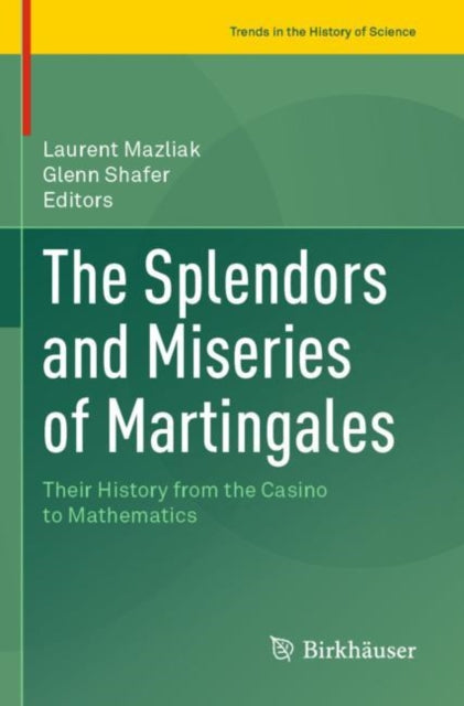 Book cover of: Splendors and Miseries of Martingales. By: Laurent Mazliak