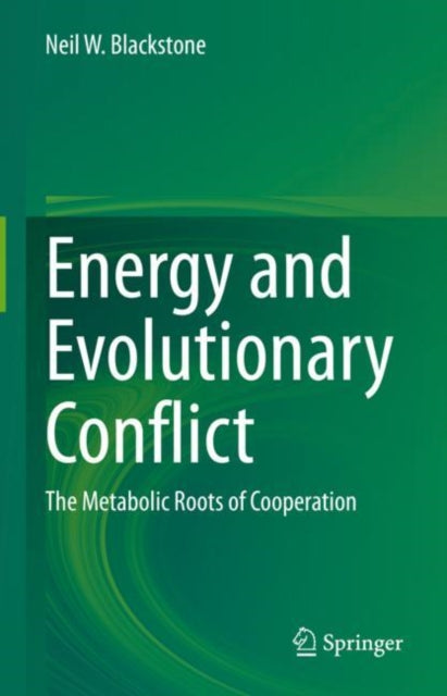 Book cover of: Energy and Evolutionary Conflict. By: Neil W. Blackstone