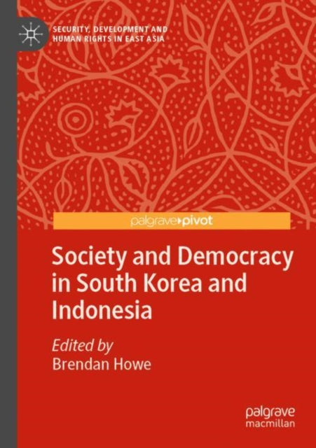 Book cover of: Society and Democracy in South Korea and Indonesia. By: Brendan Howe