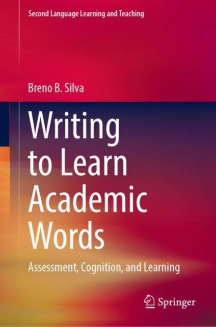 Book cover of: Writing to Learn Academic Words. By: Breno B. Silva
