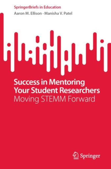 Book cover of: Success in Mentoring Your Student Researchers. By: Aaron M. Ellison