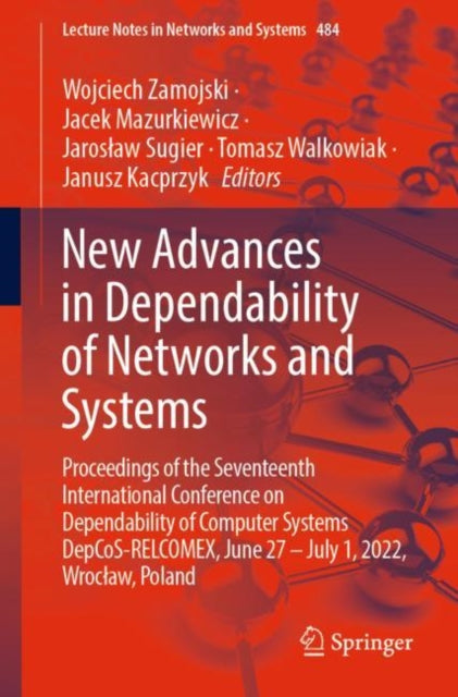 Book cover of: New Advances in Dependability of Networks and Systems. By: Wojciech Zamojski