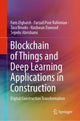 Book cover of: Blockchain of Things and Deep Learning Applications in Construction. By: Faris Elghaish