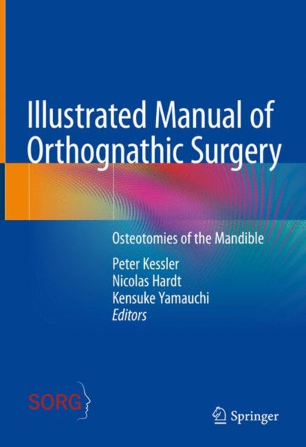 Book cover of: Illustrated Manual of Orthognathic Surgery. By: Peter Kessler