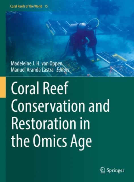 Book cover of: Coral Reef Conservation and Restoration in the Omics Age. By: Madeleine J. H. van Oppen