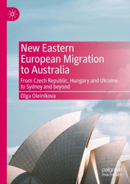 Book cover of: New Eastern European Migration to Australia. By: Olga Oleinikova