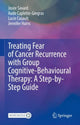 Book cover of: Treating Fear of Cancer Recurrence with Group Cognitive-Behavioural Therapy: A Step-by-Step Guide. By: Josée Savard