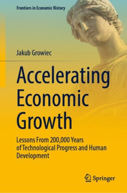 Book cover of: Accelerating Economic Growth. By: Jakub Growiec